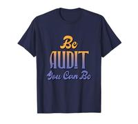 Be Audit You Can Be T-Shirt