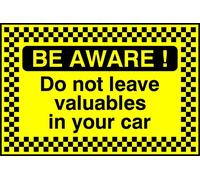 BE AWARE! Do not leave valuables in your car. Sign