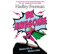 Be Awesome: Modern Life for Modern Ladies