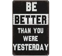 Be Better Than Yesterday Metal Tin Sign Motivational Wall Positive Inspirational Quotes UplifTing Encouragement Gym Sports Home Office Wall Decor Gift for Women Men 8x12 Inch