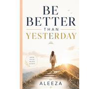 Be Better Than Yesterday: Powerful Self-Growth & Positive Mindset Guide | Habit Building | Break negative patterns | Create the Life You Deserve | (Digital Download PDF)
