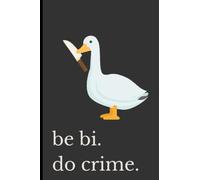 Be Bi Do Crime Journal: Funny Goose Lined Notebook