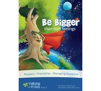 Be Bigger (than hurt feelings): Respect, Friendship, Managing Emotions: 2 (Talking with Trees)