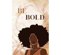 Be Bold: A 188 Page Self-Improvement Journal