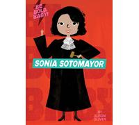 Be Bold, Baby: Sonia Sotomayor