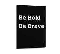 Be Bold Be Brave MotivationalCover Poster Art Canvas Gift for Friends Or for Your Own Use Bedroom Living Room Decoration AestheticFrame-style 20x30inch(50x75cm)
