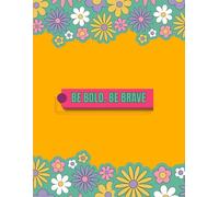 Be Bold. Be Brave - Writing Journal: 90 GSM Ruled Paperback