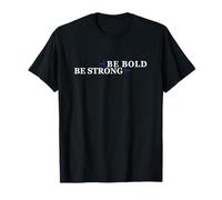 BE Bold BE Strong w/White Font v2 T-Shirt