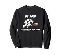 Be Bold Motivational Follow your own path Sweatshirt