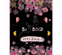 Be Bold Planner 2025:: A Week To View Diary For Women's , Over 50 Sassy and Confident Affirmations for a Year of Empowerment