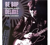 Be Bop Deluxe - Radioland: BBC Radio 1 Live In Concert
