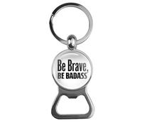 Be Brave Be Badass Glass Keyring Beer Opener