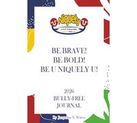 BE BRAVE! BE BOLD! BE U NIQUELY U! 2: 2026 BULLY-FREE JOURNAL