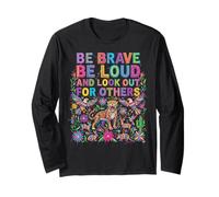 Be Brave Be Loud Look Out for Others Political Resistance Long Sleeve T-Shirt