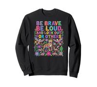 Be Brave Be Loud Look Out for Others Political Resistance Sweatshirt