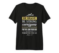 Be Brave Be Strong and Courageous Christian Tshirt Premium T-Shirt