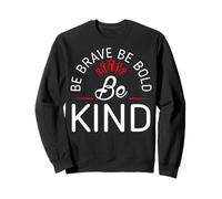 Be Brave Bold Kind Motivation Change The World Gift Sweatshirt