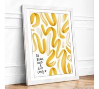 Be Brave Bold & Live Framed Wall Art Print A2 White