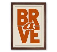 Be Brave Declared Typography Framed Wall Art Print A2 (59.4×42cm) Walnut, Wall Decor for Living Room, Bedroom, Office & Home, Ready to Hang, Art Gift