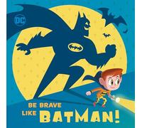 Be Brave Like Batman! (DC Super Friends)