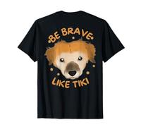 Be Brave Like Tiki Motivational Dog Quote ON Back T-Shirt