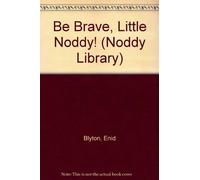Be Brave Little Noddy(Laminated): v.13 (Noddy Library)
