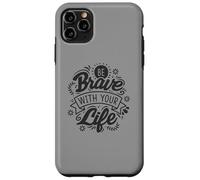Be Brave With Your Life Positive Statement Motivation Phrase Case for iPhone 11 Pro Max