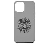Be Brave With Your Life Positive Statement Motivation Phrase Case for iPhone 12 Pro Max
