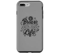 Be Brave With Your Life Positive Statement Motivation Phrase Case for iPhone 7 Plus/8 Plus