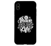 Be Brave With Your Life Positive Statement Motivation Phrase Case for iPhone XS Max