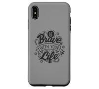 Be Brave With Your Life Positive Statement Motivation Phrase Case for iPhone XS Max
