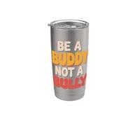 Be Buddy Not Bully End Bullying Unity Day Anti Bullying Stainless Steel Insulated Tumbler