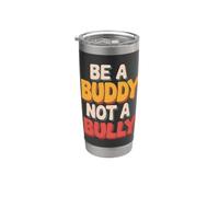 Be Buddy Not Bully End Bullying Unity Day Anti Bullying Stainless Steel Insulated Tumbler