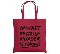 Be Buz Funny Crochet Tote Bag - Crochet Because Murder Is Wrong - Sarcastic Crafter Gift - Reusable Shopping Bag (Classic Red)