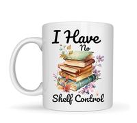 Be Buz I Have No Shelf Control Funny Book Lover Mug - Reading Humor Coffee Cup - Bookworm Gift for Readers, Librarians, Teachers and Book Lovers - 11oz Ceramic Tea Mug