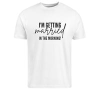Be Buz I'm Getting Married in The Morning Wedding Shirt Bride, Groom, Party Shirt, Funny Bridal Shower Gift (UK, Alpha, M, Regular, Regular, White)