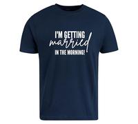 Be Buz I'm Getting Married in The Morning Wedding Shirt Bride, Groom, Party Shirt, Funny Bridal Shower Gift (UK, Alpha, M, Regular, Regular, Navy Blue)