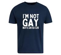 Be Buz I'm Not Gay But 20£ is 20£ T-Shirt Gay Pride Funny Joke Rude Cotton T-Shirt (UK, Alpha, L, Regular, Regular, Navy Blue)