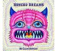 Be Calm Honcho - Honcho Dreams