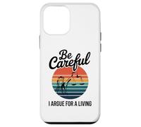 Be Careful I Argue For A Living Cute Lawyer Attorney Justice Case for iPhone 12 mini