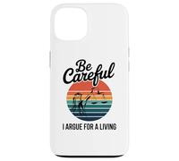 Be Careful I Argue For A Living Cute Lawyer Attorney Justice Case for iPhone 13