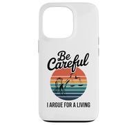 Be Careful I Argue For A Living Cute Lawyer Attorney Justice Case for iPhone 13 Pro