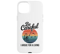Be Careful I Argue For A Living Cute Lawyer Attorney Justice Case for iPhone 15 Plus