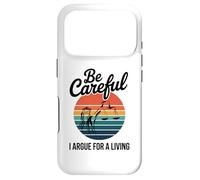 Be Careful I Argue For A Living Cute Lawyer Attorney Justice Case for iPhone 17 Pro