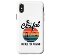 Be Careful I Argue For A Living Cute Lawyer Attorney Justice Case for iPhone X/XS