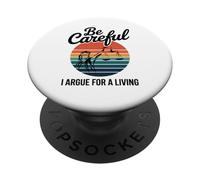 Be Careful I Argue For A Living Cute Lawyer Attorney Justice PopSockets Adhesive PopGrip