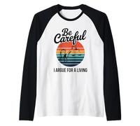 Be Careful I Argue for A Living Cute Lawyer Attorney Justice Raglan Baseball Tee