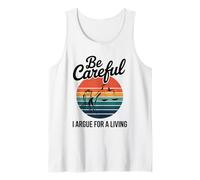 Be Careful I Argue for A Living Cute Lawyer Attorney Justice Tank Top
