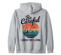 Be Careful I Argue For A Living Cute Lawyer Attorney Justice Zip Hoodie