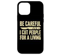 Be Careful I Cut People for a Living Funny Surgery Surgeons Case for iPhone 12 mini